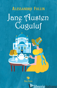 JANE AUSTEN CUGULUF - FULLIN ALESSANDRO; GIOVANELLA C. (CUR.)