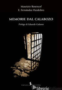 MEMORIE DAL CALABOZO - ROSENCOF MAURICIO; FERNANDEZ HUIDOBRO ELEUTERIO