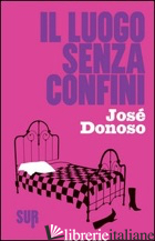 LUOGO SENZA CONFINI (IL) - DONOSO JOSE'; LAZZARATO F. (CUR.)