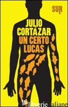 CERTO LUCAS (UN) - CORTAZAR JULIO