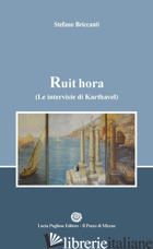 RUIT HORA. (LE INTERVISTE DI KARTHAVEL) - BRICCANTI STEFANO; LISTRI P. F. (CUR.)