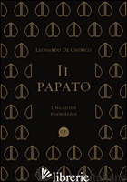 PAPATO. UNA GUIDA EVANGELICA (IL) - DE CHIRICO LEONARDO