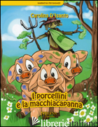 PORCELLINI E LA MACCHIACAPANNA (I) - D'ISANTO CAROLINA