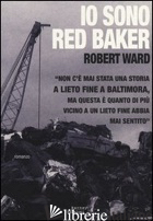 IO SONO RED BAKER - WARD ROBERT