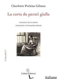 CARTA DA PARATI GIALLA (LA) - PERKINS GILMAN CHARLOTTE; CALANCHI A. (CUR.)