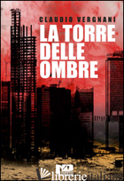 TORRE DELLE OMBRE (LA) - VERGNANI CLAUDIO