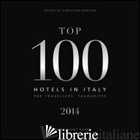 TOP 100 HOTELS IN ITALY 2014. THE TRAVELLERS' FAVOURITES - RONCHIN C. (CUR.)