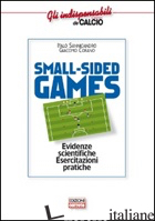 SMALL-SIDED GAMES. EVIDENZE SCIENTIFICHE. ESERCITAZIONI PRATICHE - SANNICANDRO ITALO; COFANO GIACOMO