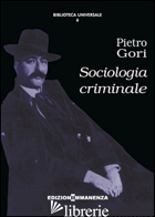 SOCIOLOGIA CRIMINALE - GORI PIETRO; CATANUTO S. (CUR.); SCHIRONE F. (CUR.)