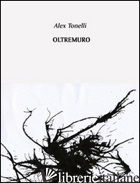 OLTREMURO - TONELLI ALEX