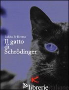 GATTO DI SCHRODINGER (IL) - KREMO LUKHA B.