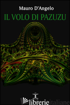 VOLO DI PAZUZU (IL) - D'ANGELO MAURO