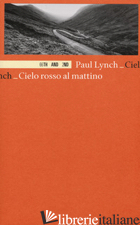 CIELO ROSSO AL MATTINO - LYNCH PAUL