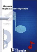 IMPRONTA DIGITALE DEL COMPOSITORE (L') - DELLA VENTURA MICHELE; PANCINI MASSIMILIANO