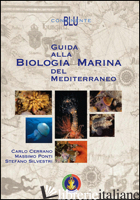 GUIDA ALLA BIOLOGIA MARINA DEL MEDITERRANEO - CERRANO CARLO; PONTI MASSIMO; SILVESTRI STEFANO