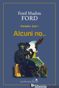 ALCUNI NO... PARADE'S END. EDIZ. INTEGRALE. VOL. 1 - FORD FORD MADOX