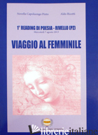 VIAGGIO AL FEMMINILE. 1° READING DI POESIA RIVELLO (PZ) - CAPOLUONGO PINTO N. (CUR.); RICOTTI A. (CUR.)