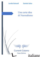 CERTA IDEA DI NEOREALISMO (UNA) - ROTONDI LORELLA; SALVO DANIELE