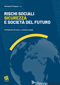 RISCHI SOCIALI, SICUREZZA E SOCIETA' DEL FUTURO - CINQUE G. (CUR.)