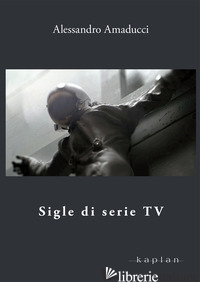 SIGLE DI SERIE TV - AMADUCCI ALESSANDRO