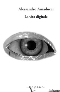 VITA DIGITALE/LA MORTE DIGITALE (LA) - AMADUCCI ALESSANDRO