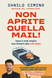 NON APRITE QUELLA MAIL! IMPARA IN MODO SEMPLICE COME DIFENDERTI DALLE TRUFFE DIG - CIMINO DANILO