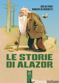 STORIE DI ALAZOR (LE) - DE BENEDETTI RINALDO; DE PONTI EMI