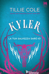 KYLER. LA TUA SALVEZZA SARO' IO - COLE TILLIE
