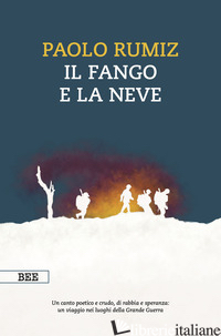 FANGO E LA NEVE. VIAGGIO NEI LUOGHI DELLA GRANDE GUERRA (IL) - RUMIZ PAOLO