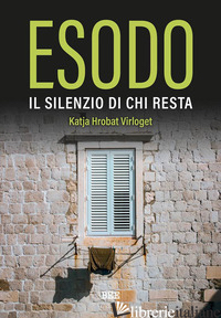 ESODO. IL SILENZIO DI CHI RESTA - HROBAT KATJA