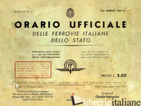 ORARIO UFFICIALE DELLE FERROVIE ITALIANE DELLO STATO. - PEDRAZZINI C. (CUR.)