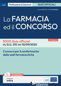 FARMACIA ED IL CONCORSO. 3000 QUIZ UFFICIALI DA G.U. 205 DEL 04/09/2025 E G.U. 2 - FRANCHINI CARLO