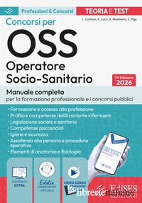 CONCORSI PER OSS. OPERATORE SOCIO SANITARIO. MANUALE COMPLETO PER LA FORMAZIONE  - CARBONI LUIGIA; LOCCI ANTONELLA; MALATESTA ANNA; PIGA SIMONE