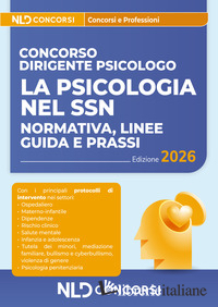 LA PSICOLOGIA NEL SSN: NORMATIVA, LINEE GUIDA E PRASSI. MANUALE PER LA PREPARAZI - 