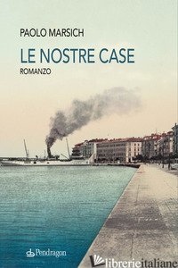 NOSTRE CASE (LE) - MARSICH PAOLO