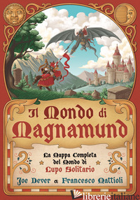 MAPPA COMPLETA DEL MONDO DI MAGNAMUND. LUPO SOLITARIO (LA) - DEVER JOE; PETRILLO R. (CUR.)