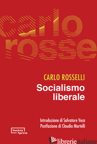 SOCIALISMO LIBERALE - ROSSELLI CARLO