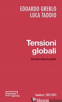 TENSIONI GLOBALI. UNA LETTURA LIBERAL-SOCIALISTA - GREBLO EDOARDO; TADDIO LUCA