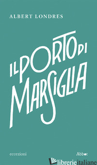 PORTO DI MARSIGLIA (IL) - LONDRES ALBERT