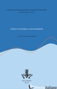 LINGUA E STORIA A CALTAGIRONE - MENZA S. (CUR.)