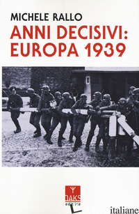 ANNI DECISIVI: EUROPA 1939 - RALLO MICHELE