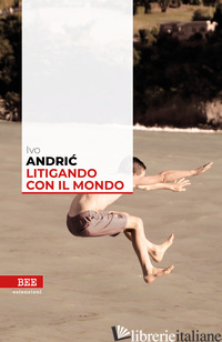 LITIGANDO CON IL MONDO - ANDRIC IVO