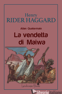 VENDETTA DI MAIWA (LA) - HAGGARD HENRY RIDER