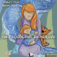 PICCOLINO IN ARRIVO (UN) - PIVA ASHLEY; RAVIZZA R. (CUR.)