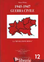 1945-1947 GUERRA CIVILE - LA RIVOLUZIONE ROSSA - PIRINA MARCO