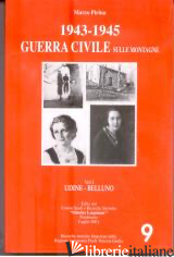 1943-1945 GUERRA CIVILE SULLE MONTAGNE VOL 1 UDINE -BELLUNO - PIRINA MARCO