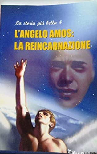 ANGELO AMOS LA REINCARNAZIONE VOL.4 ( LA STORIA PIU' BELLA) - 