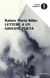 LETTERE A UN GIOVANE POETA - RILKE RAINER MARIA; KAPPUS FRANZ XAVER