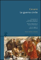 GUERRA CIVILE. TESTO LATINO A FRONTE (LA) - CESARE GAIO GIULIO