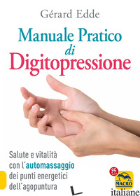 MANUALE PRATICO DI DIGITOPRESSIONE (IL) - EDDE GERARD
